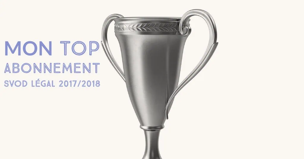 Mon top abonnement SVOD légal 2017/2018