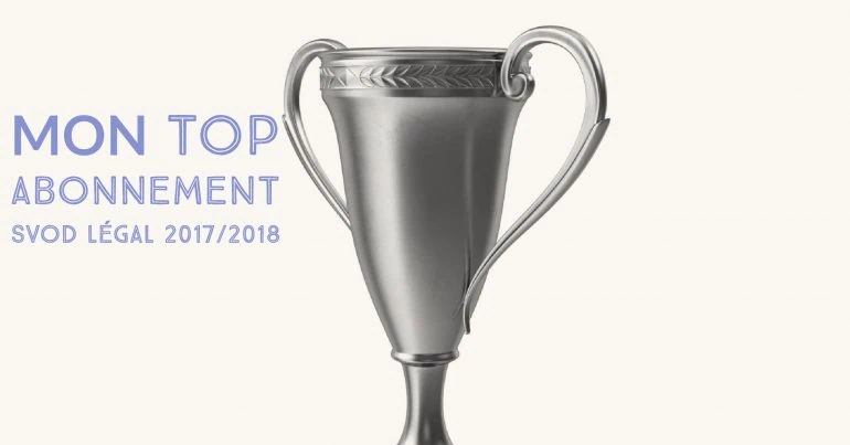 Mon top abonnement SVOD légal 2017/2018