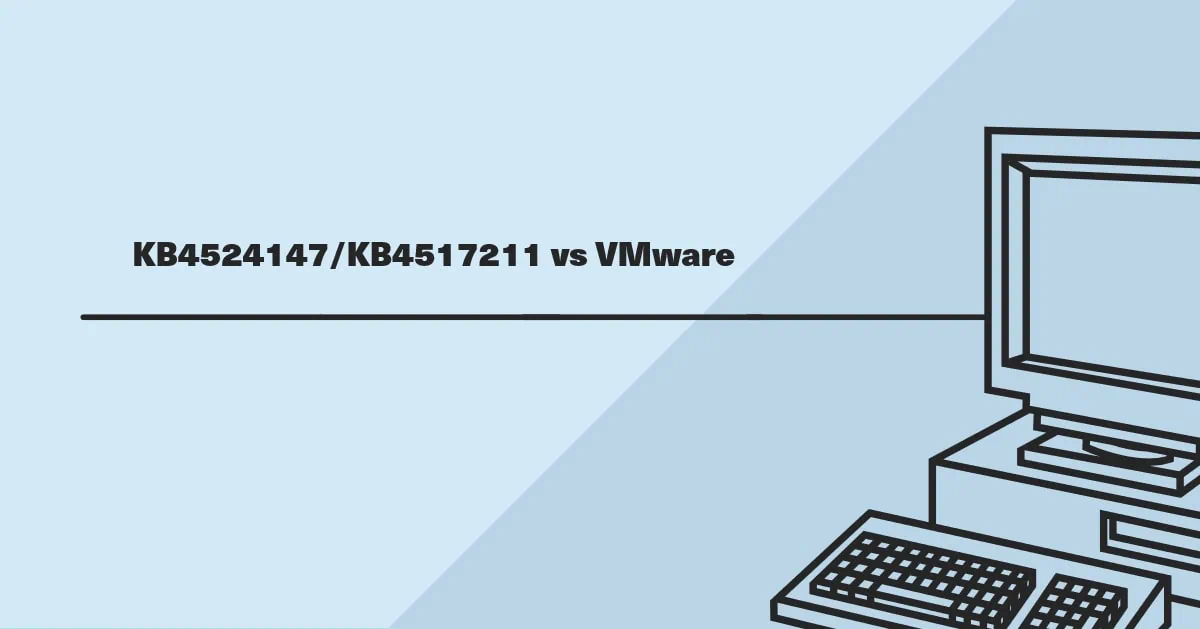 KB4524147 KB4517211 vs VMware