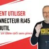 Comment utiliser un connecteur RJ45 sans outil