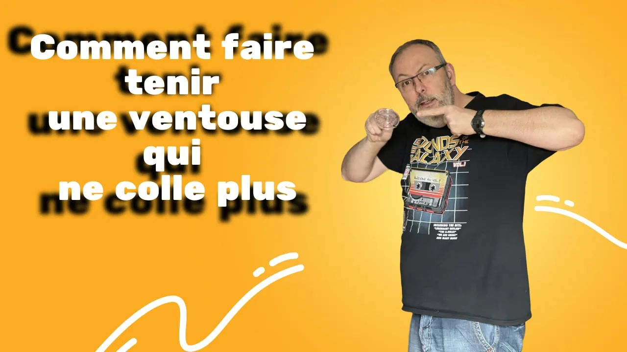 Comment faire tenir une ventouse