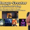Tuto Image Creator from Microsoft Bing