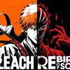 Découvrez le générique d'ouverture de BLEACH Rebirth of Souls